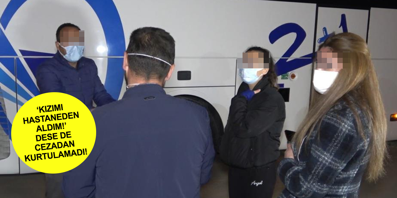 HES kodu durumları riskli görülen baba ve kızı denetime takıldı! Hem karantina hem ceza uygulandı