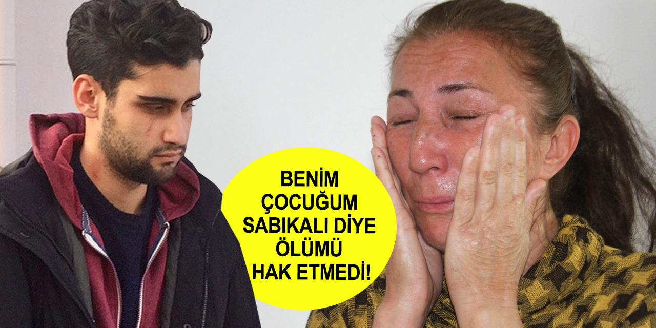 Özgür Duran’ın annesi konuştu: Benim isteğim Kadir Şeker'in müebbet alması!