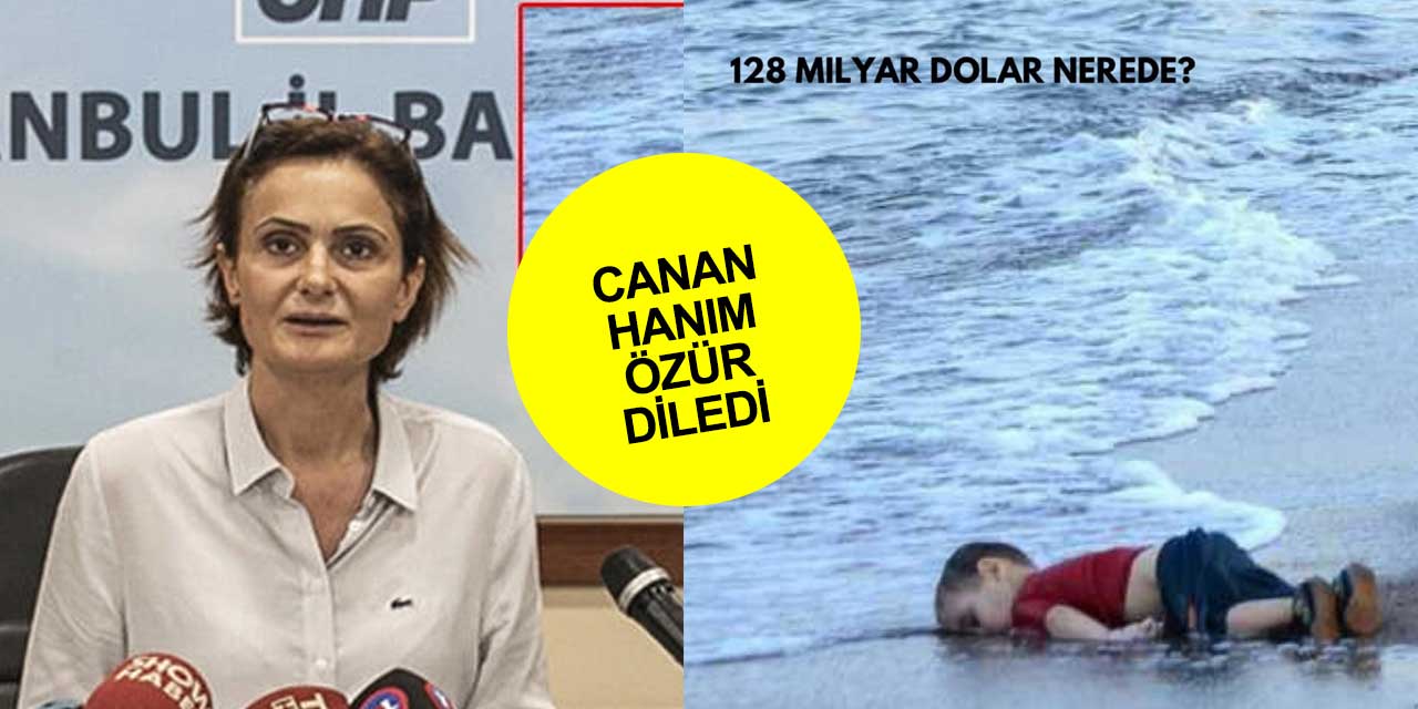 Aylan bebekle 128 milyar dolar paylaşımı yapan Canan Kaftancıoğlu özür diledi