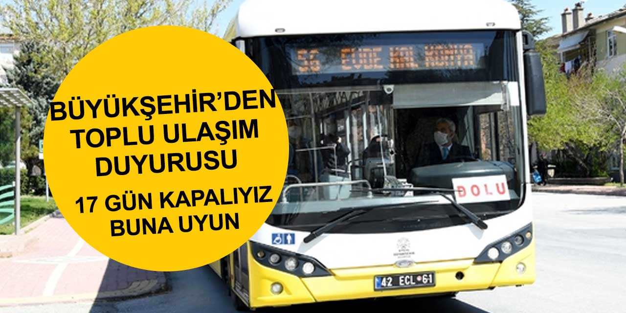 Konya Büyükşehir Belediyesi toplu ulaşım saatleriyle ilgili duyuru yaptı