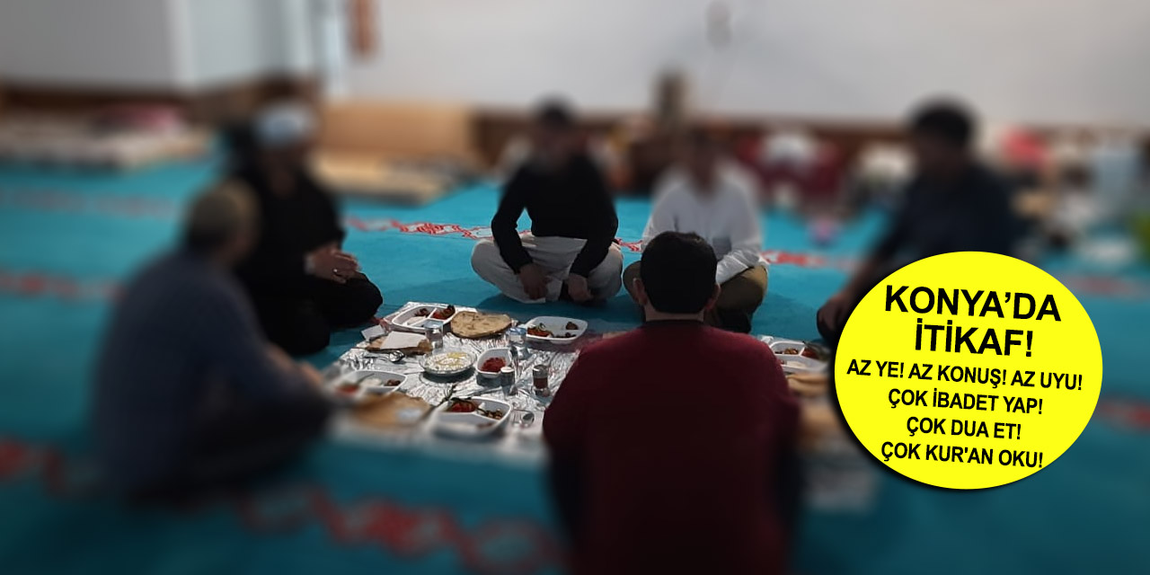 İtikaf nedir? Şartları nelerdir? Konya'da itikaf