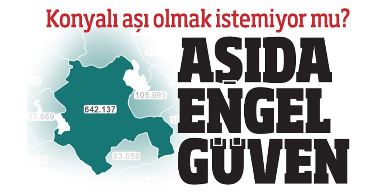 Konyalı aşı olmak istemiyor mu?
