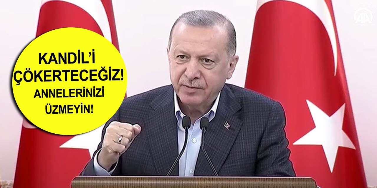Cumhurbaşkanı Erdoğan: Kandil Kandil olmaktan çıkacak