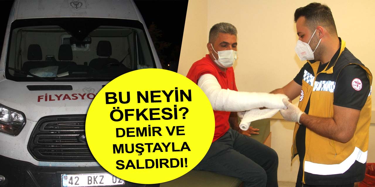 Konya’da ambulans şoförüne akıl almaz saldırı! Kovidli hasta hakaret etti oğlu demirle saldırdı