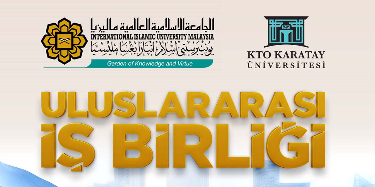 KTO Karatay Üniversitesi Malezya Uluslararası İslam Üniversitesi'yle protokol imzaladı