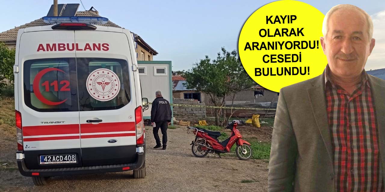 Konya'da kayıp olarak aranan şahıs gübre aldığı bahçede ölü bulundu