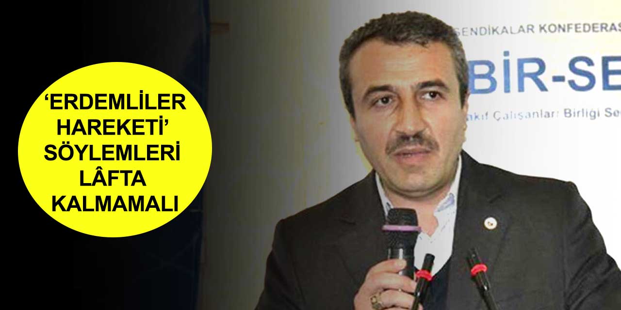 Diyanet Hak ve Adalet Sen Başkanı Kaya: Sendikal ahlak geliştirilmeli!