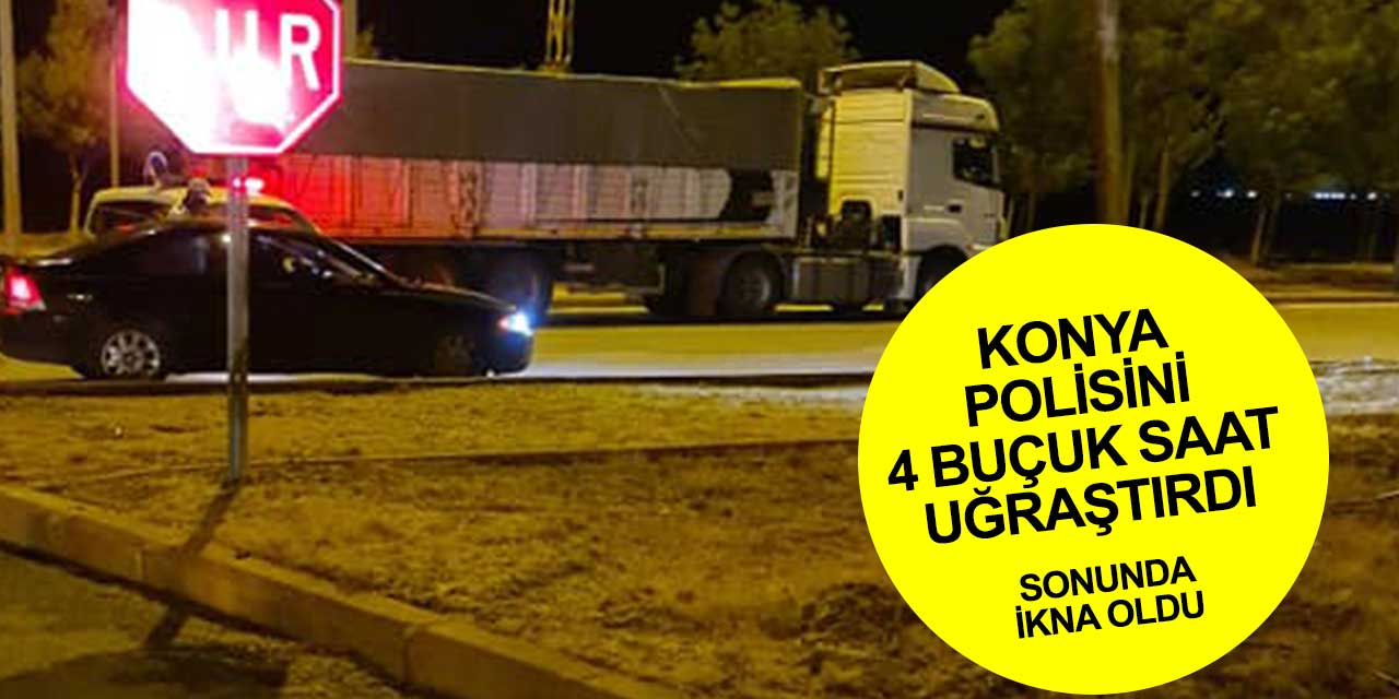 Konya'da sıcak saatler! Polis saatlerce uğraştı