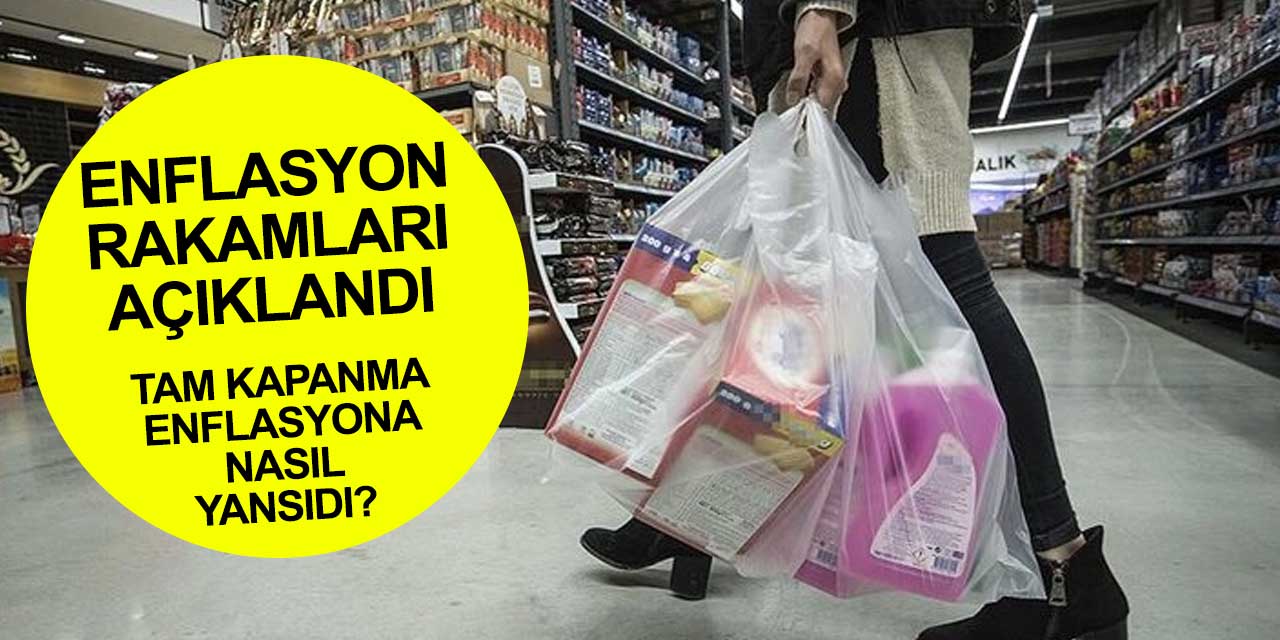 Tam kapanma kararı enflasyona nasıl yansıdı? TÜİK Mayıs ayı verilerini yayınladı