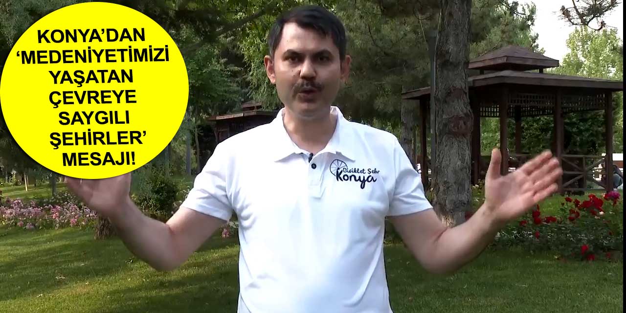 Bakan Kurum'dan 5 Haziran Dünya Çevre Günü'nde önemli açıklamalar