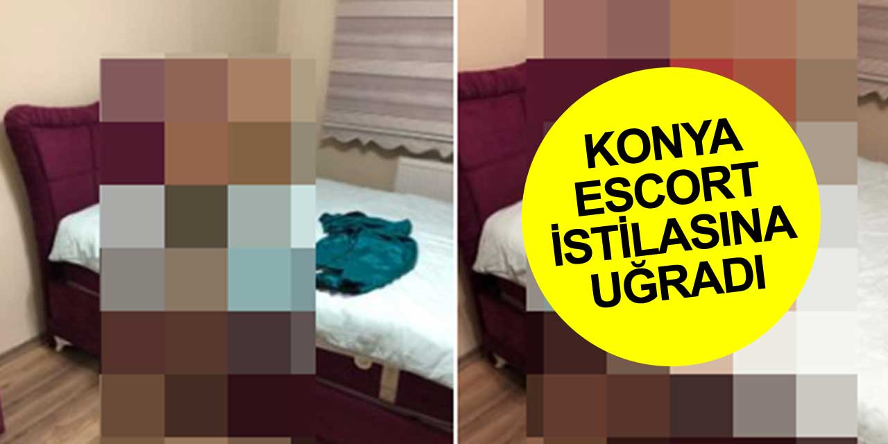 Konya escortların istilasına uğradı! Polisten kaçma yöntemleri sosyal medya