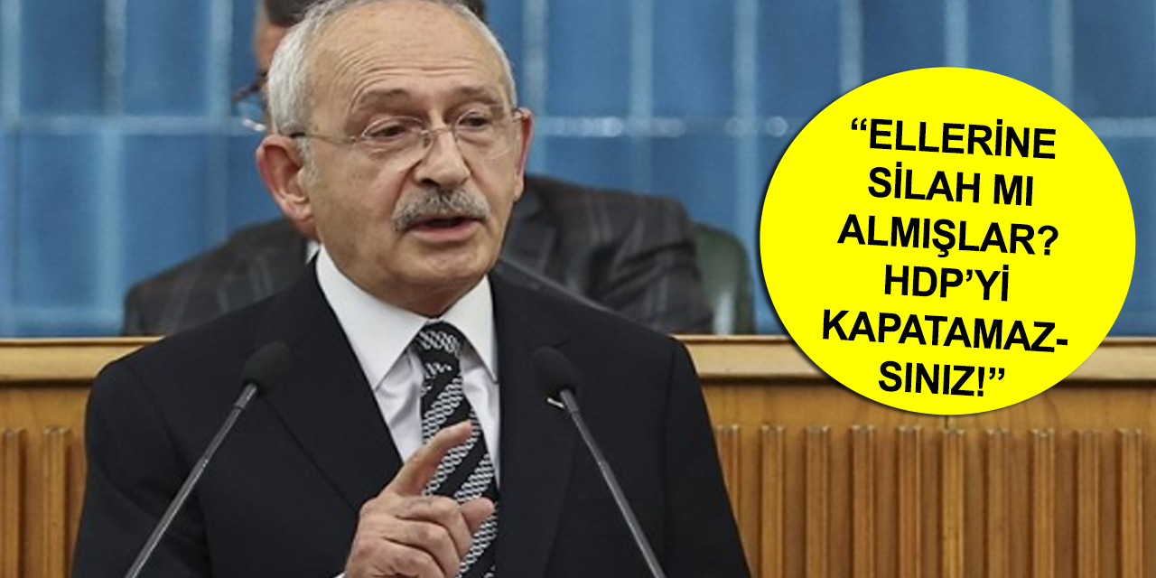 Kılıçdaroğlu yine müttefiki HDP'yi arkaladı! Kapatamazsınız