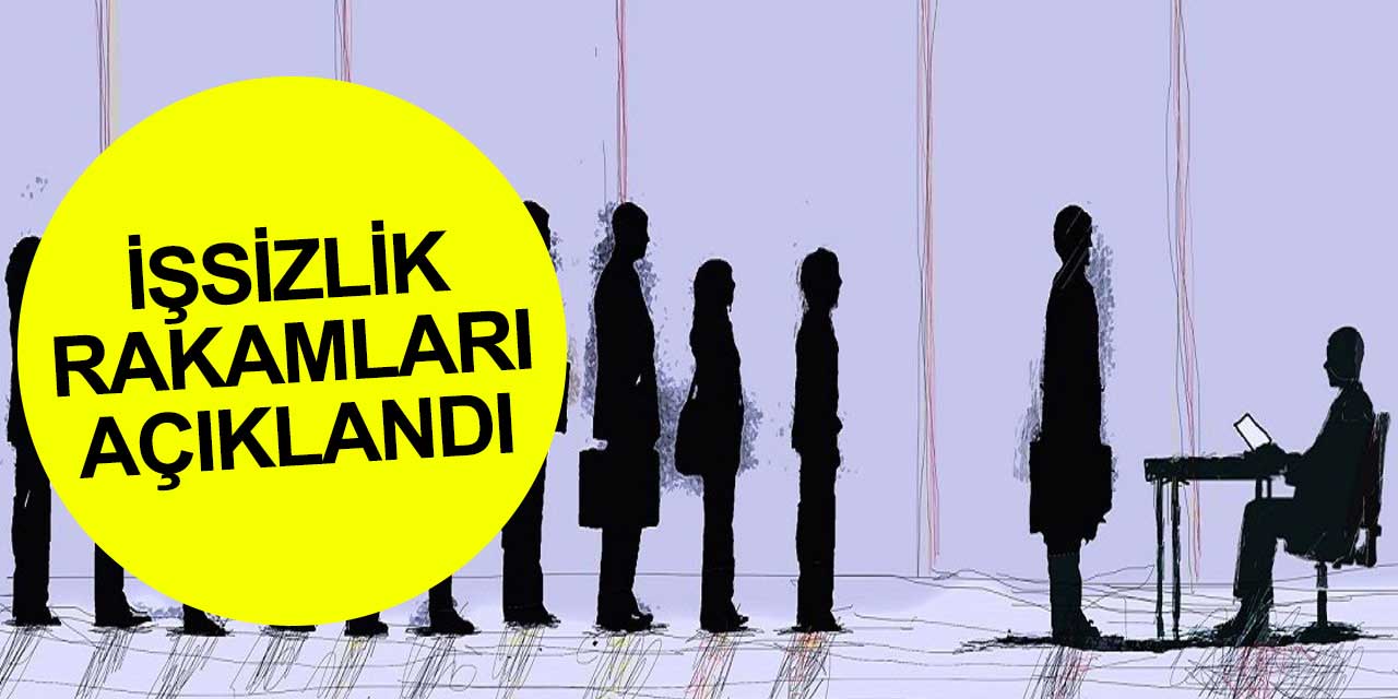 İşsizlik rakamları açıklandı! Türkiye'de ne kadar işsiz var?