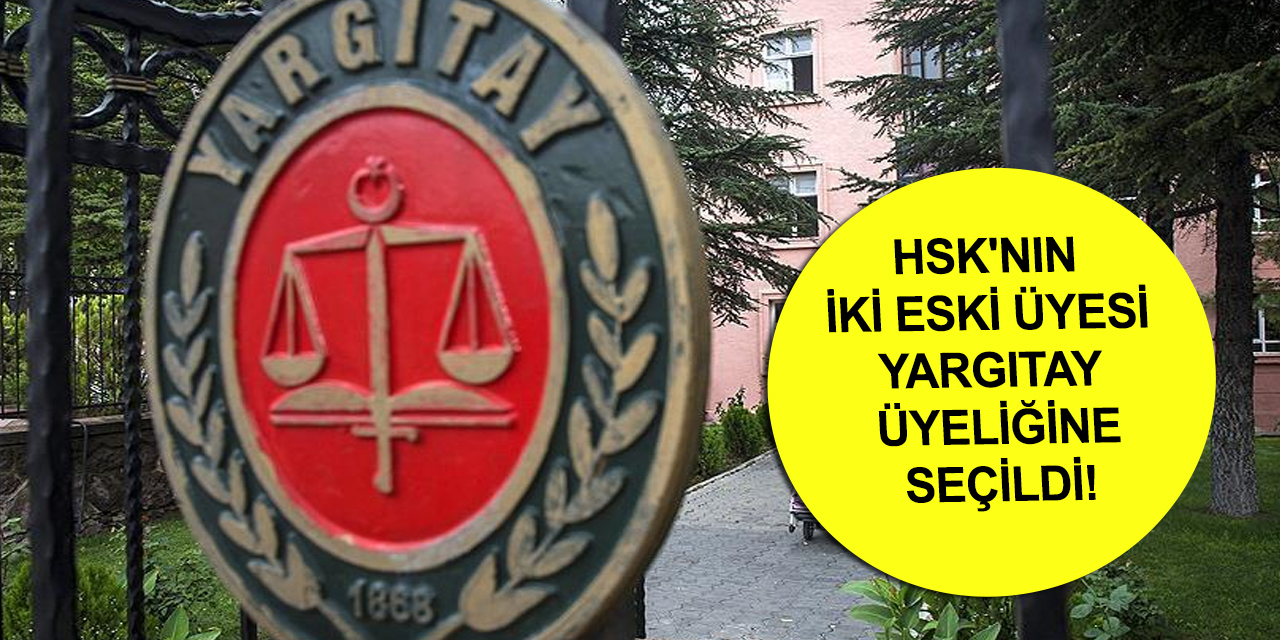 Son Dakika! Yargıtay üyeliklerine seçilme kararı Resmi Gazete’de