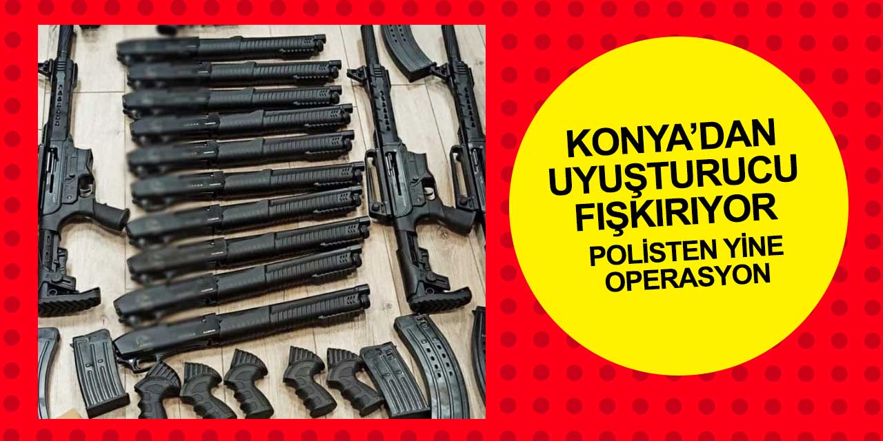 Konya'dan adeta uyuşturucu fışkırıyor! Yine aynı miktarda uyuşturucu yakalandı