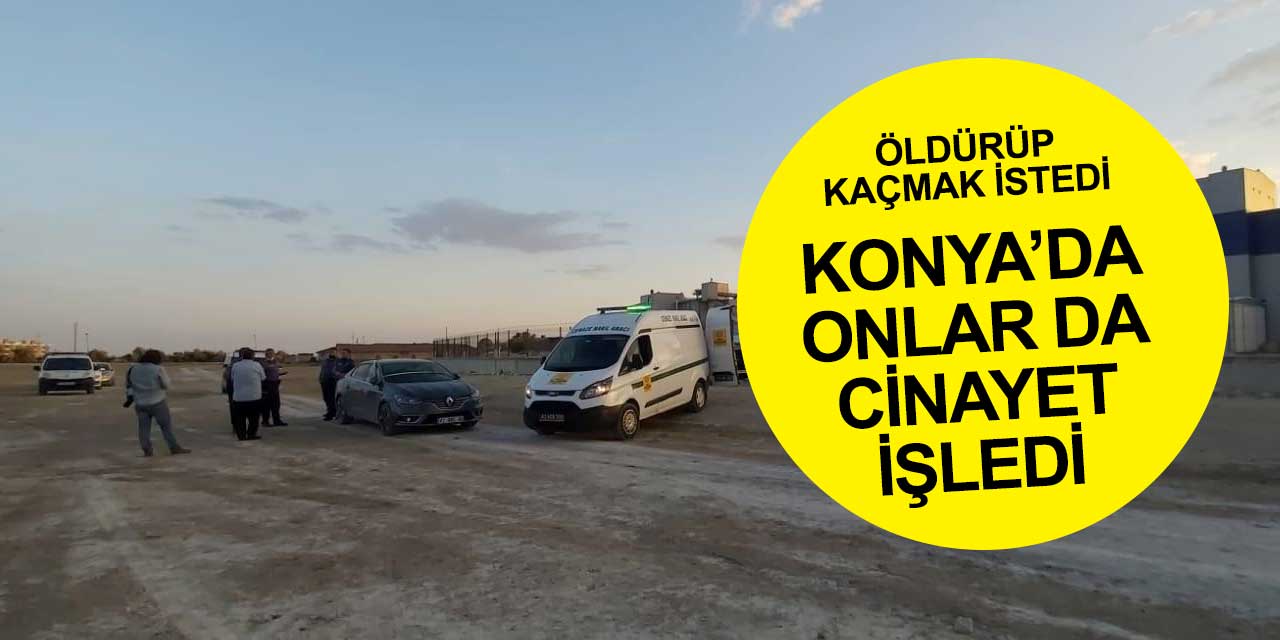 Konya'da iki Suriyeli'den biri öldü diğeri Suriye'ye kaçmak isterken yakalandı