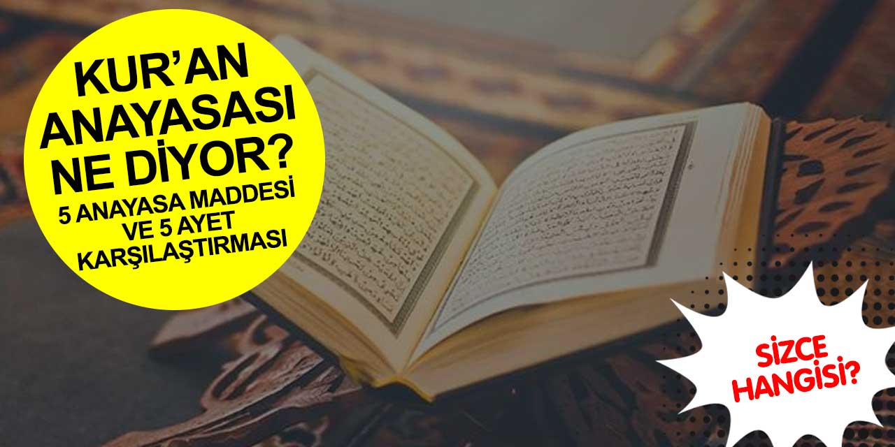 Kur'an anayasası mı beşeri anayasa mı? Şeriat olsaydı nasıl olurdu?