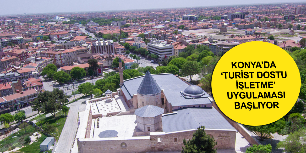 Konya'da Turist Dostu İşletme Modeli! Kentin gastronomisi markalaşacak