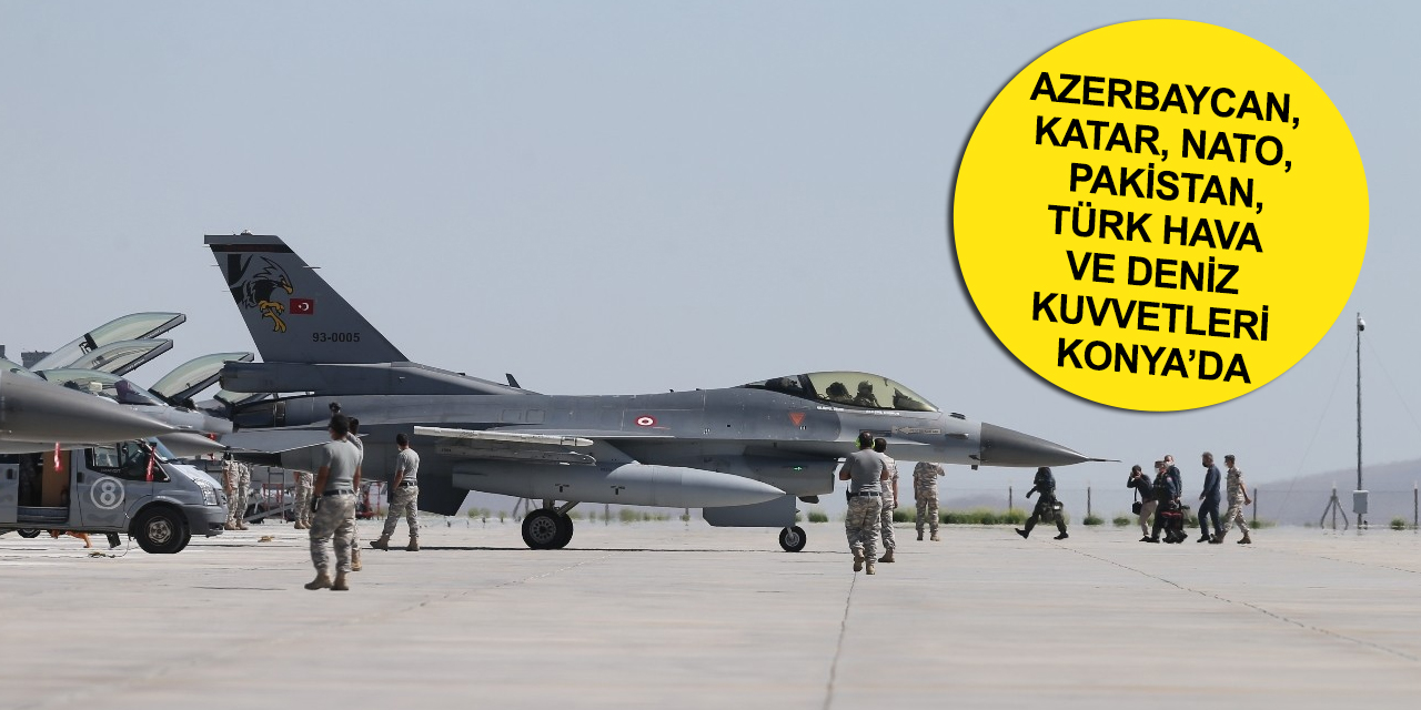 Konya'da yapılan Uluslararası Anadolu Kartalı-2021 Eğitimi nefes kesti