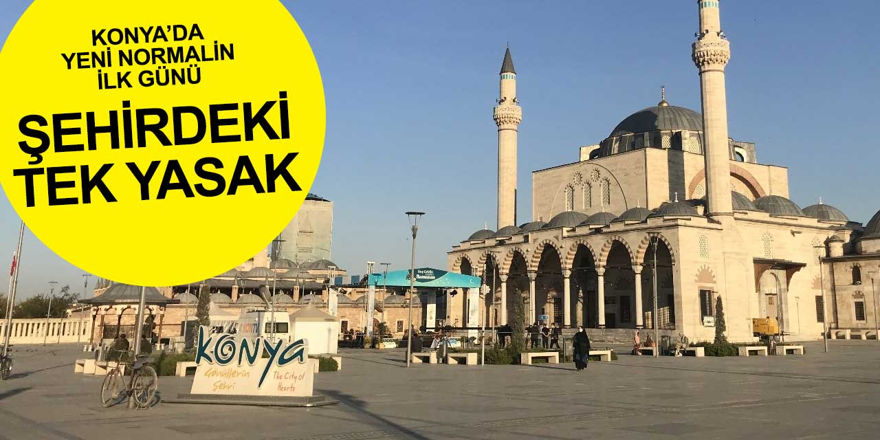 Konya yeni normalin ilk gününe başladı! Tek yasak bu olacak
