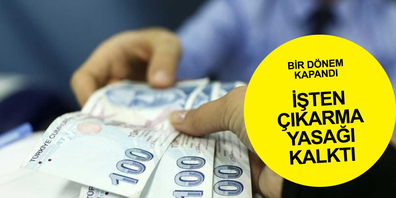 İşten çıkarma yasağı ve kısa çalışma ödeneği sona erdi