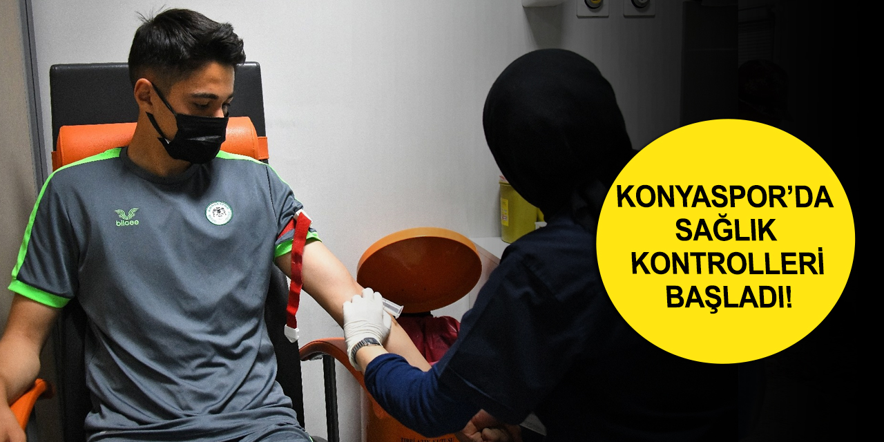 Konyaspor’da yeni sezon hazırlıkları! Futbolcular sağlık kontrolünden geçiyor