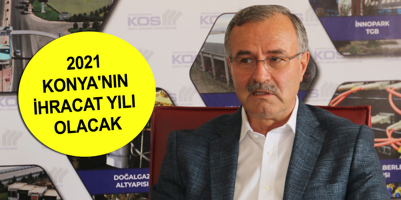 KSO Başkanı Kütükcü: Konya bu yıl ihracatta 3 milyar doları zorlayacak