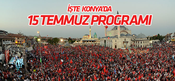 İşte Konya'nın 15 Temmuz programı