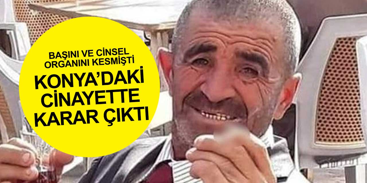 Konya'daki Mustafa Sömek cinayetinde Mücahit Minaz'a verilen ceza belli oldu