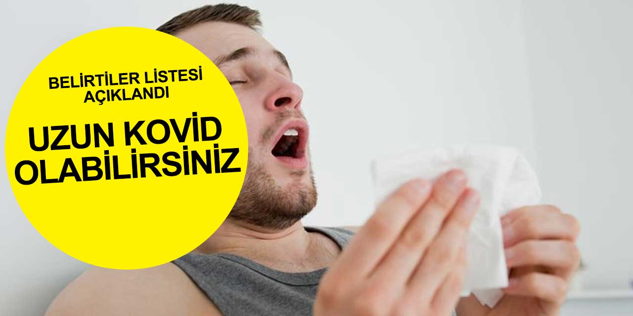 Koronavirüste bu belirtilere dikkat! Uzun Covid olmuş olabilirsiniz