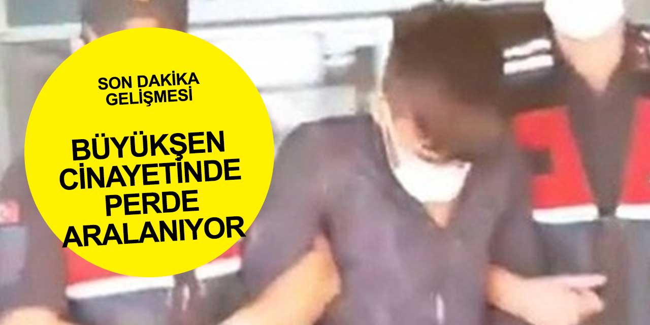 Perde aralanıyor! Büyükşen cinayetinde yeni gözaltı kararı