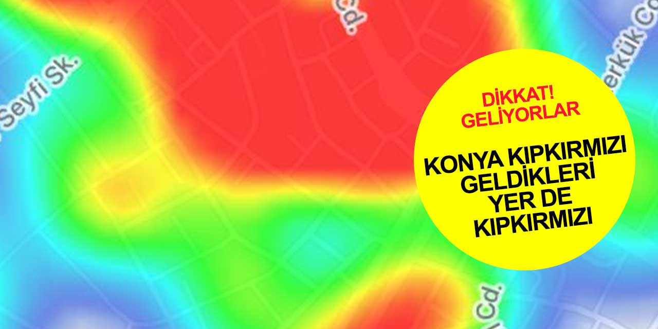 Konya'yı bekleyen tehlike! Bir kırmızıdan bir kırmızıya