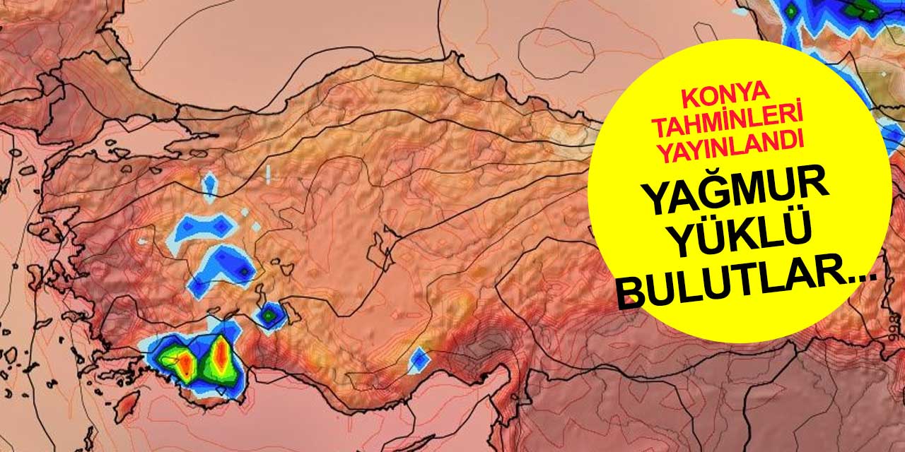 Yağmur bulutları Konya sınırına kadar geliyor ve...
