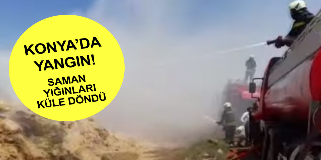 Konya Alakova'da yangın! Büyük çapta maddi hasar oluştu
