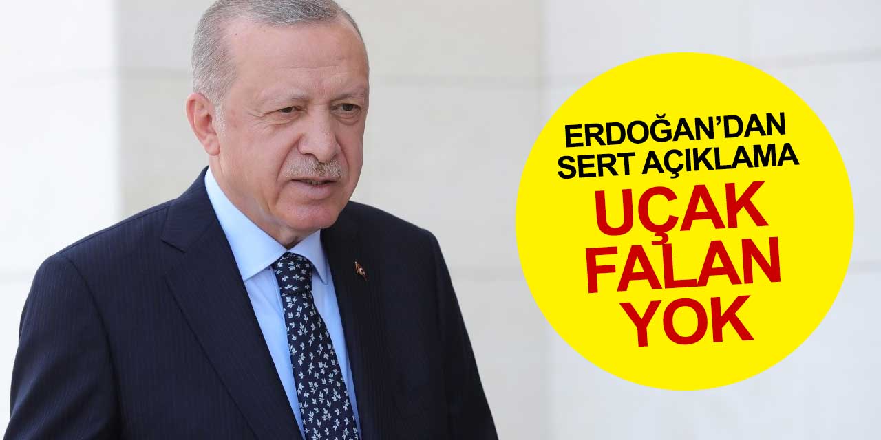 Cumhurbaşkanı Erdoğan'dan sert açıklama! 'THK'nın elinde uçak falan yok'