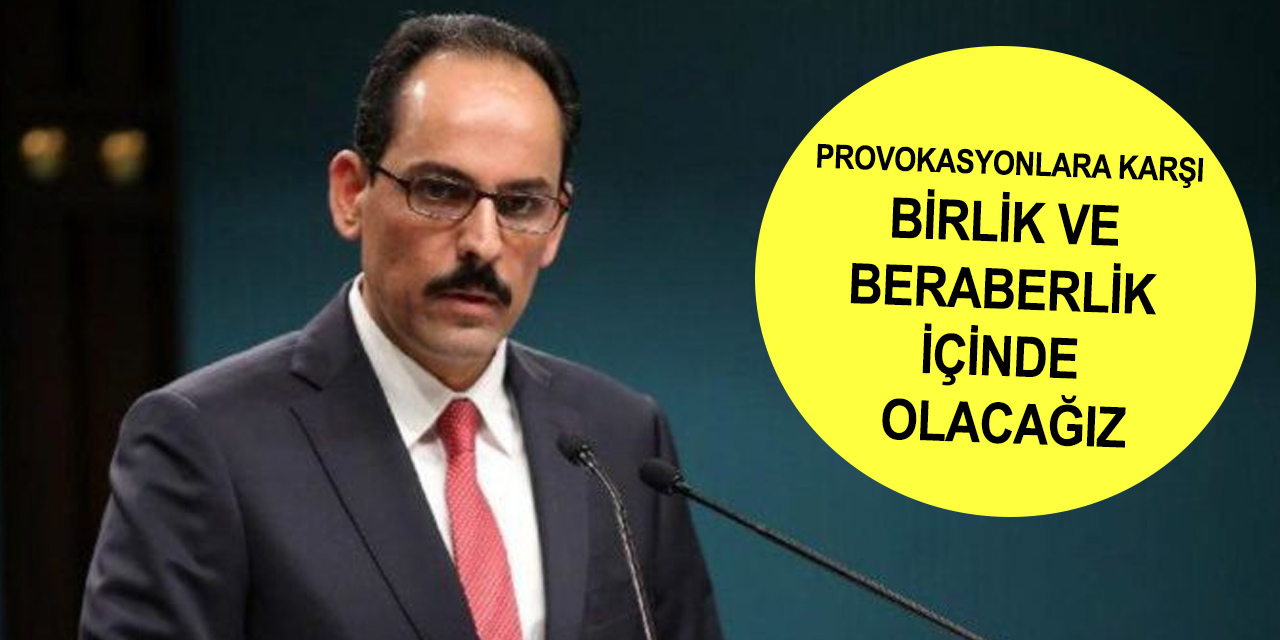 Kalın'dan Konya açıklaması! Provokasyonlara karşı uyardı