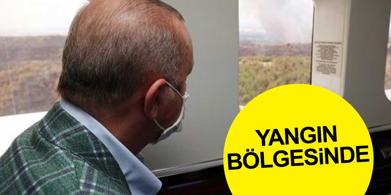 Programlarını iptal eden Cumhurbaşkanı Erdoğan yangın bölgesinde
