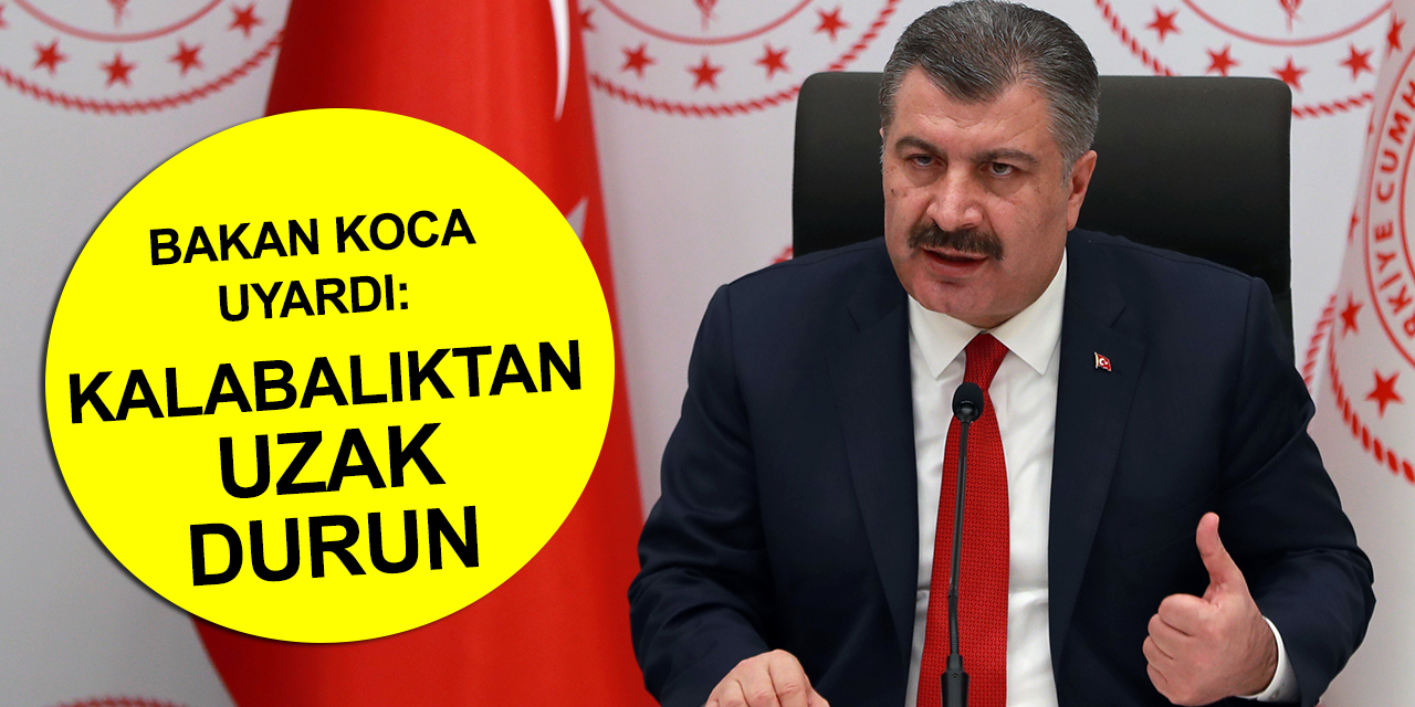 Vefat sayısı artıyor! Bakan Koca bir kez daha uyardı