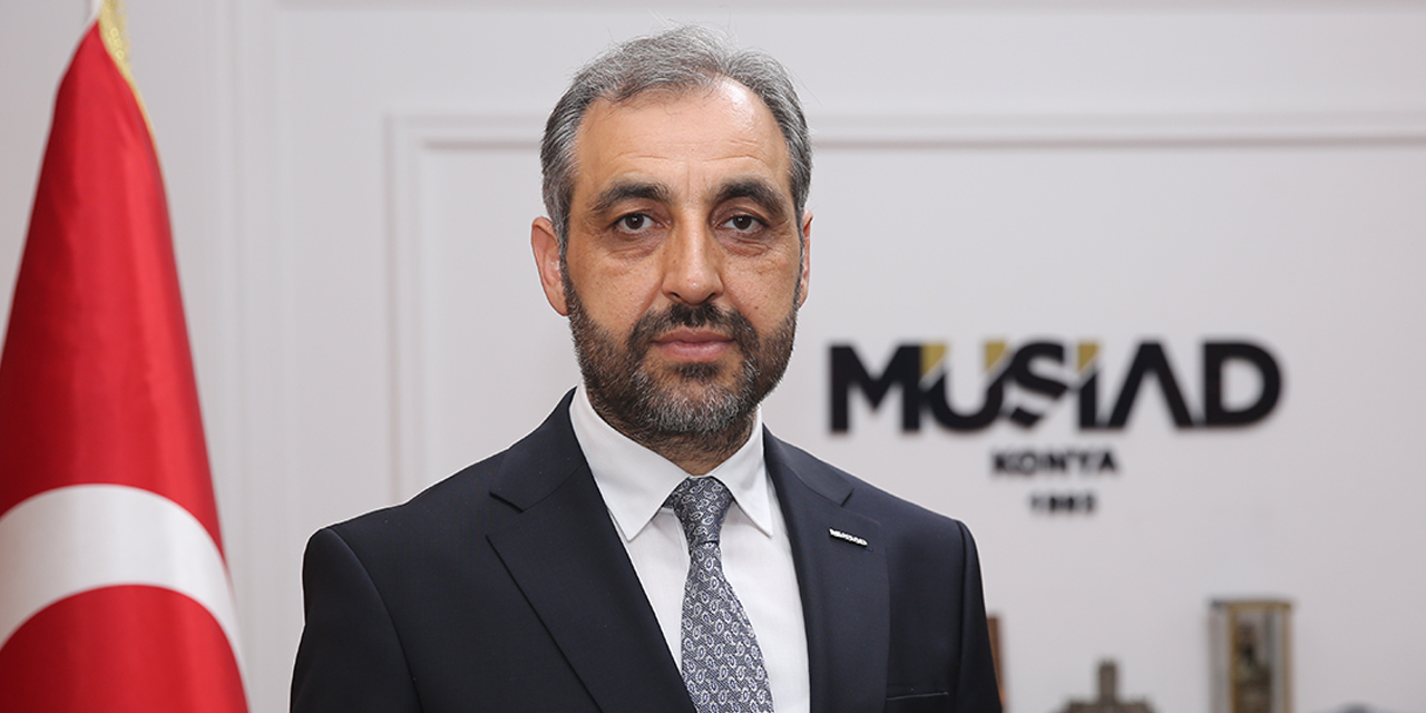 MÜSİAD Konya Başkanı Kağnıcı: Devletimizin ve milletimizin yanındayız