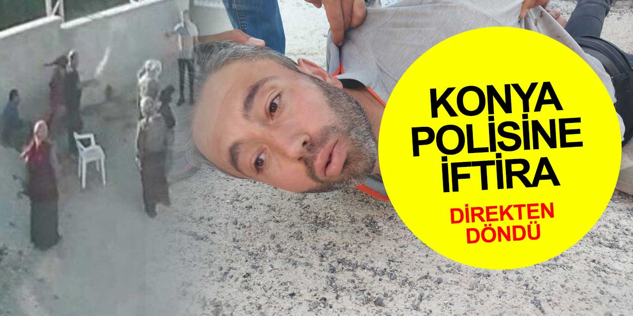 Konya polisine iftirada sınır tanımadılar