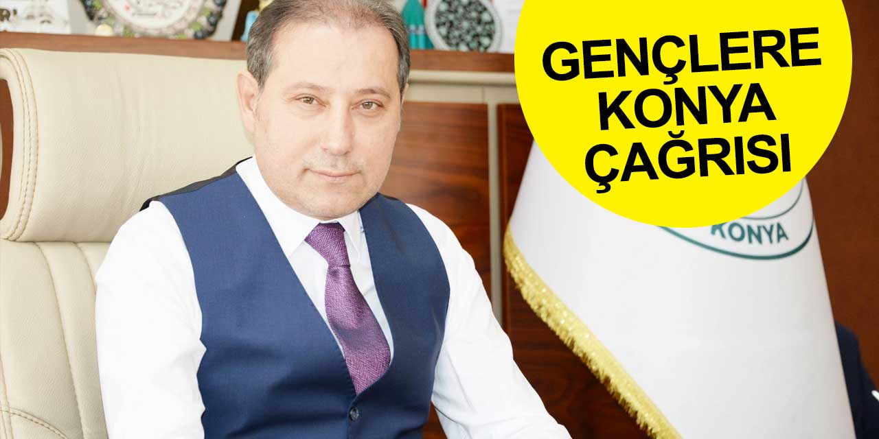 Üniversite tercihi yapacak gençlere Konya çağrısı