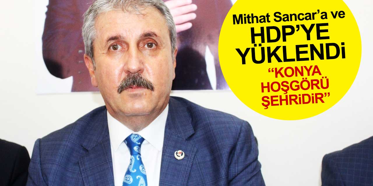 BBP Genel Başkanı Destici, Konya'da yaşanan olaya değinerek HDP'ye yüklendi