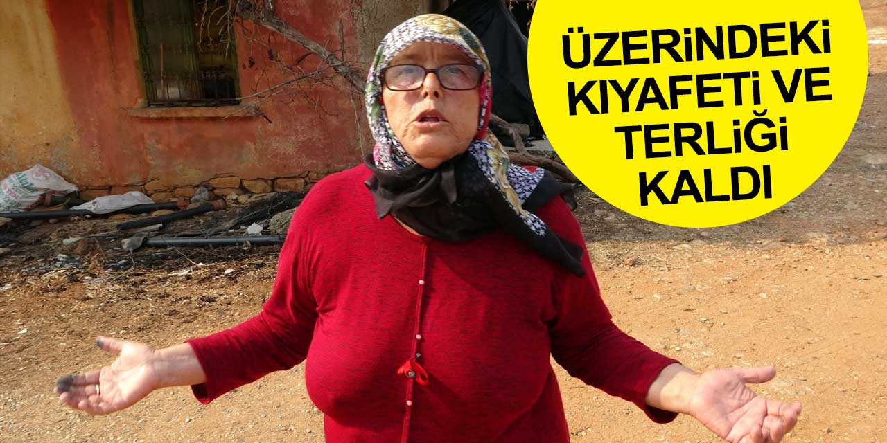 Manavgat yangınından geriye üzerindeki kıyafeti ve terliği kaldı