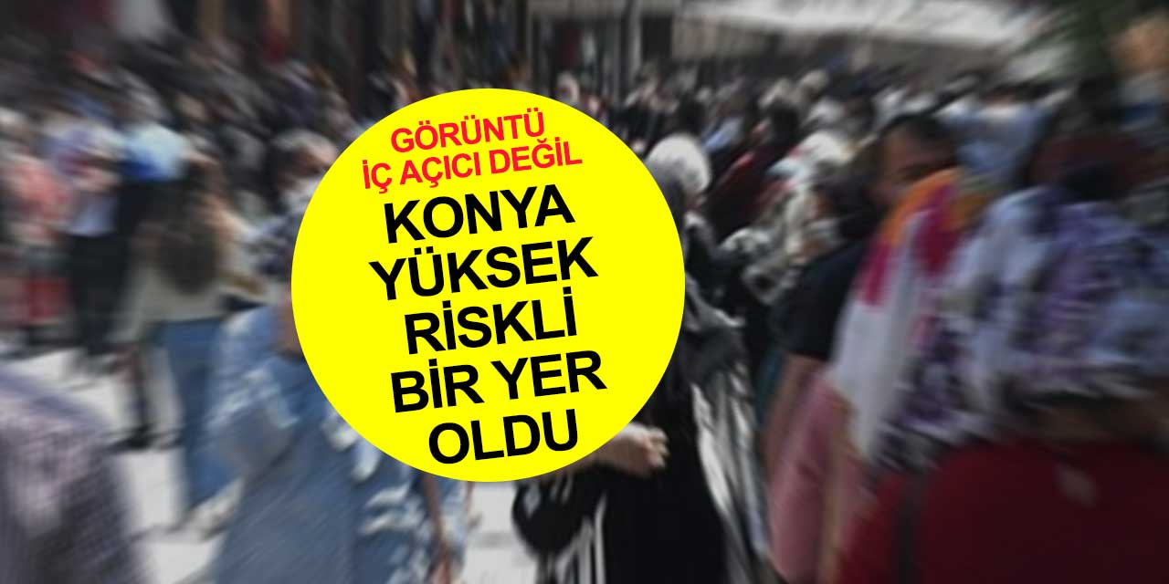 9 günlük tatil sonrası Konya tehlikeli bir yer haline geldi