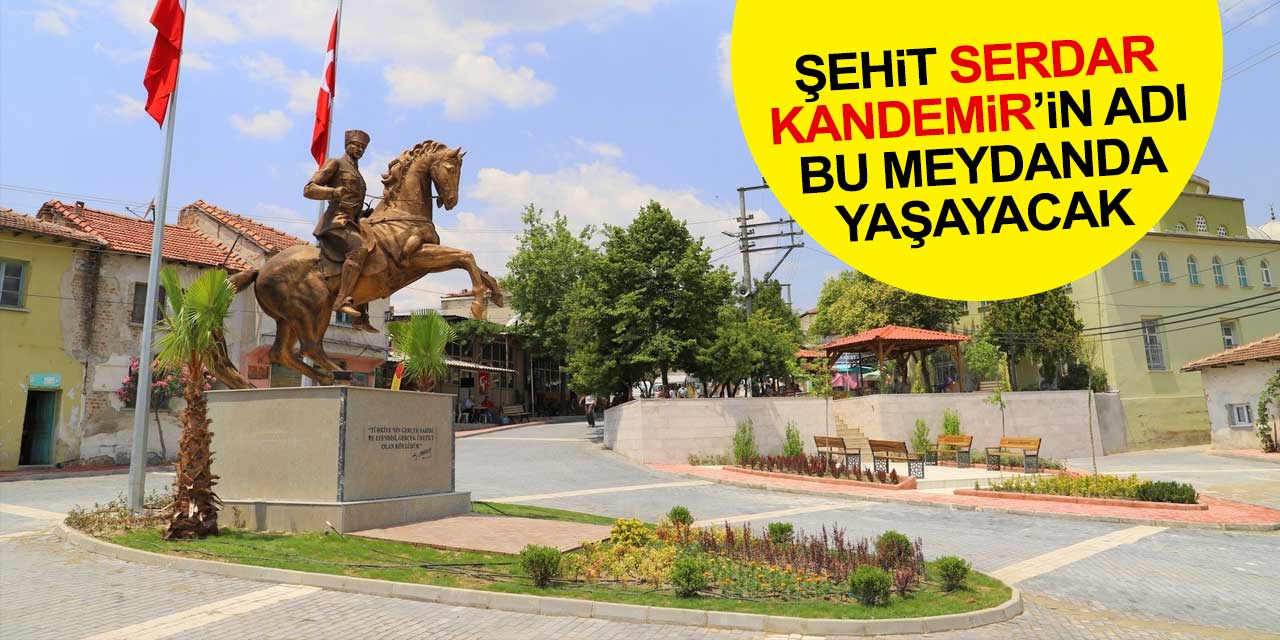 Konya'da şehit olan Pilot Binbaşı Serdar Kandemir'in adı bu meydanda yaşayacak