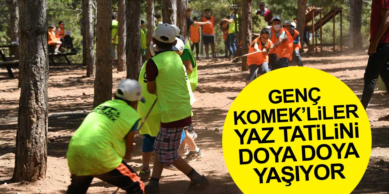 Genç KOMEK öğrencileri yaz tatillerini doya doya yaşıyor