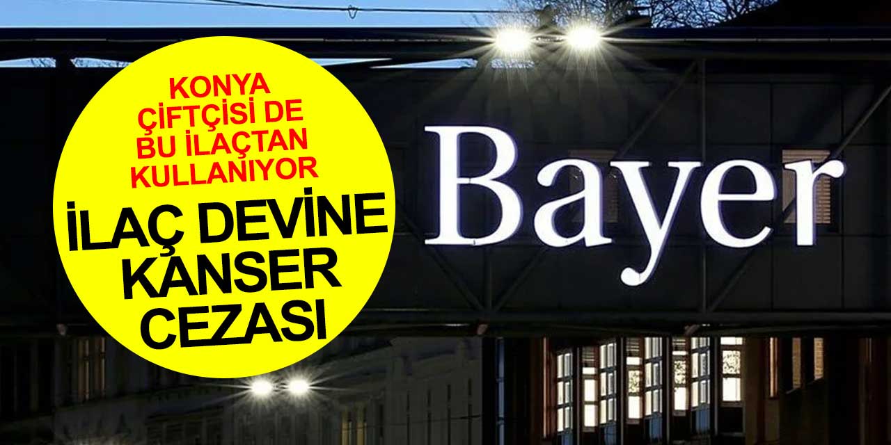 Konyalı çiftçilerin de sık kullandığı biri olan ilaç yüzünden milyonlarca dolar tazminat kararı