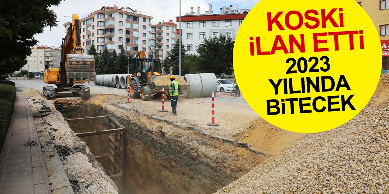 KOSKİ ilan etti! 2023 yılında bitecek