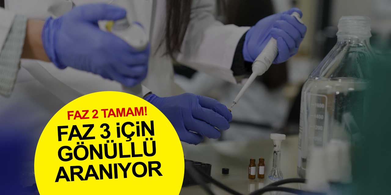 Yerli aşıda Faz 2 tamamlandı! Faz 3 denemeleri için gönüllü aranıyor