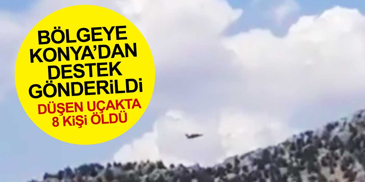 Yangın söndürme uçağının düştüğü bölgeye Konya'dan da uçak gönderildi